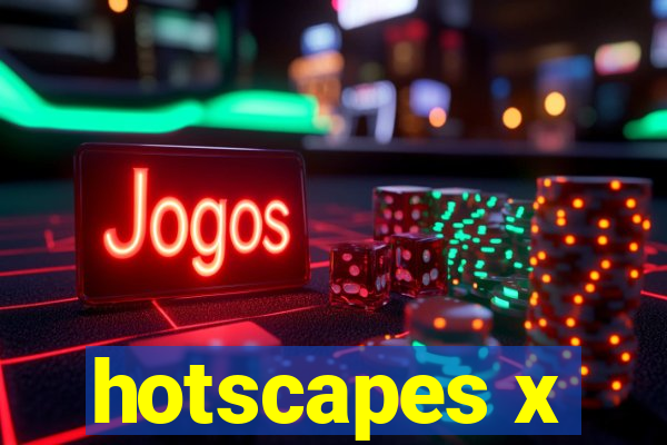 hotscapes x